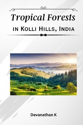 Tropical Forests in Kolli Hills, India