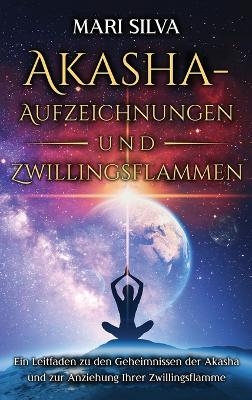 Akasha-Aufzeichnungen und Zwillingsflammen - Mari Silva