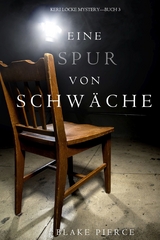 Eine Spur von Schw&auml;che (Keri Locke Mystery&mdash;Buch 3) - Blake Pierce