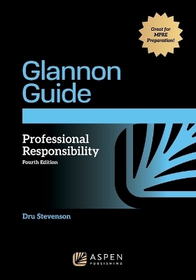Glannon Guide to Professional Responsibility