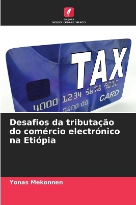 Desafios da tributa&ccedil;&atilde;o do com&eacute;rcio electr&oacute;nico na Eti&oacute;pia - Yonas Mekonnen