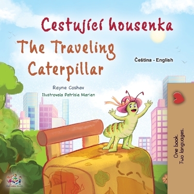 The Traveling Caterpillar (Czech English Bilingual Book for Kids) - Rayne Coshav, KidKiddos Books