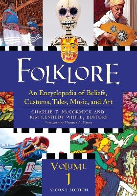 Folklore: An Encyclopedia of Beliefs, Customs, Tales, Music, and Art, - 