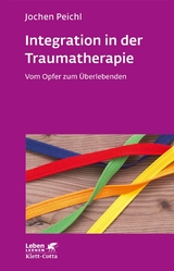 Integration in der Traumatherapie (Leben Lernen, Bd. 300) - Jochen Peichl