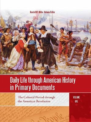 Daily Life through American History in Primary Documents - Randall M. Miller, Theodore J. Zeman, Francis J. Sicius, Jolyon P. Girard