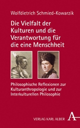 Die Vielfalt der Kulturen und die Verantwortung f&uuml;r die eine Menschheit - Wolfdietrich Schmied-Kowarzik