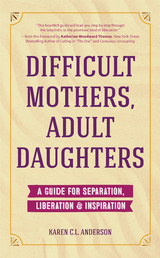 Difficult Mothers, Adult Daughters - Karen C.L. Anderson