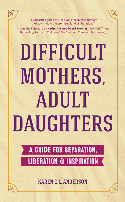 Difficult Mothers, Adult Daughters - Karen C.L. Anderson