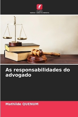 As responsabilidades do advogado - Mathilde Quenum