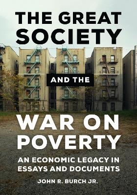 The Great Society and the War on Poverty - John R. Burch Jr.