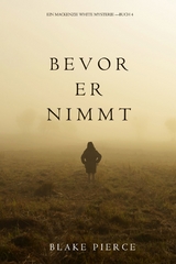 Bevor Er Nimmt (Ein Mackenzie White Krimi&mdash;Buch 4) - Blake Pierce