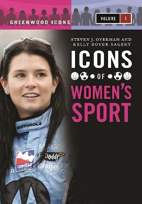 Icons of Women's Sport - Kelly Boyer Sagert, Steven J. Overman