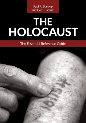 The Holocaust - Professor Paul R. Bartrop, Eve E. Grimm