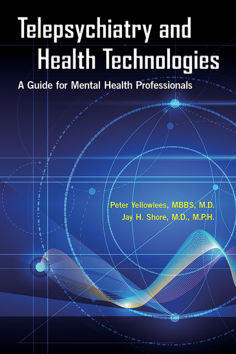 Telepsychiatry and Health Technologies - Peter Yellowlees, Jay H. Shore