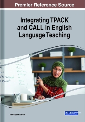 English Language Teacher Education, TPACK, and the Knowledge Base For CALL Integration Across the Arab World