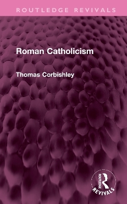 Roman Catholicism - Thomas Corbishley