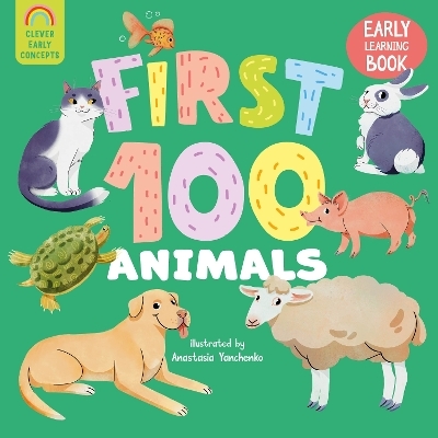First 100 Animals (Clever Early Concepts) - Anastasia Yanchenko
