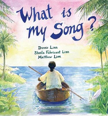 What Is My Song? - Dennis Linn, Sheila Fabricant Linn, Matthew Linn