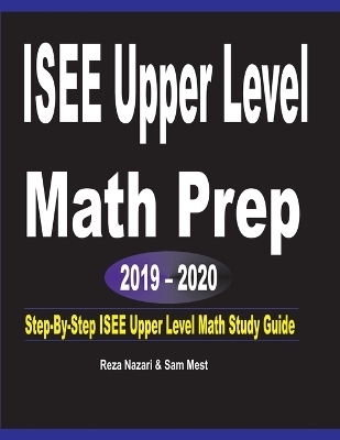 ISEE Upper Level Math Prep 2019 - 2020 - Reza Nazari, Sam Mest