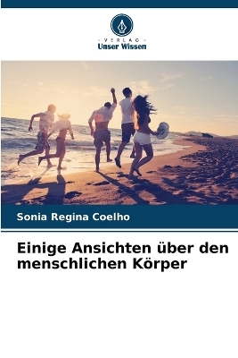 Einige Ansichten &uuml;ber den menschlichen K&ouml;rper - Sonia Regina Coelho