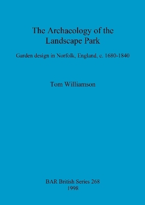 The archaeology of the landscape park - Tom Williamson