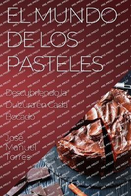 El Mundo de los Pasteles - Jos&eacute; Manuel Torres