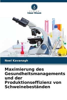 Maximierung des Gesundheitsmanagements und der Produktionseffizienz von Schweinebest&auml;nden - Noel Kavanagh