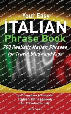 Your Easy Italian Phrasebook 700 Realistic Italian Phrases for Travel Study and Kids