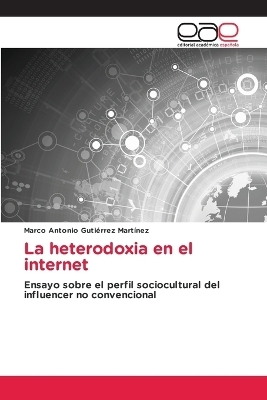La heterodoxia en el internet - Marco Antonio Guti&eacute;rrez Mart&iacute;nez