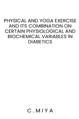 Physical and yoga exercise and its combination on certain physiological and biochemical variables in diabetics