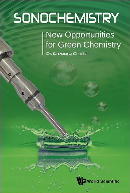 SONOCHEMISTRY: NEW OPPORTUNITIES FOR GREEN CHEMISTRY - Gregory Chatel