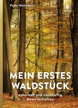 Mein erstes Waldst&uuml;ck - Peter Wohlleben