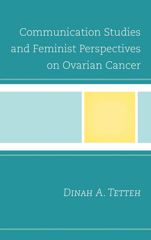 Communication Studies and Feminist Perspectives on Ovarian Cancer -  Dinah A. Tetteh