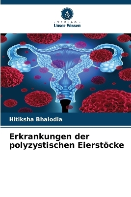 Erkrankungen der polyzystischen Eierst&ouml;cke - Hitiksha Bhalodia