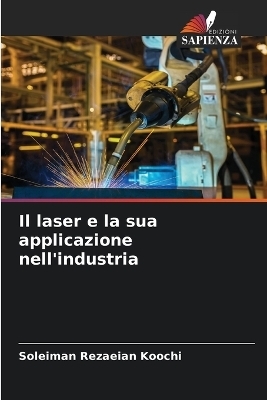 Il laser e la sua applicazione nell'industria - Soleiman Rezaeian Koochi