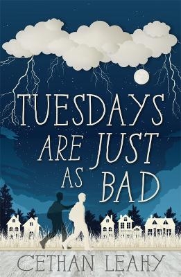 Tuesdays Are Just As Bad - Cethan Leahy