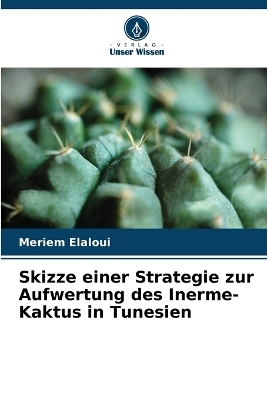 Skizze einer Strategie zur Aufwertung des Inerme-Kaktus in Tunesien