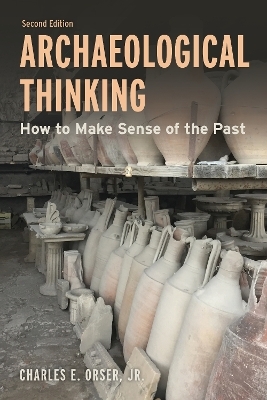 Archaeological Thinking - Charles E. Orser Jr.