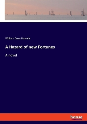 A Hazard of new Fortunes - William Dean Howells