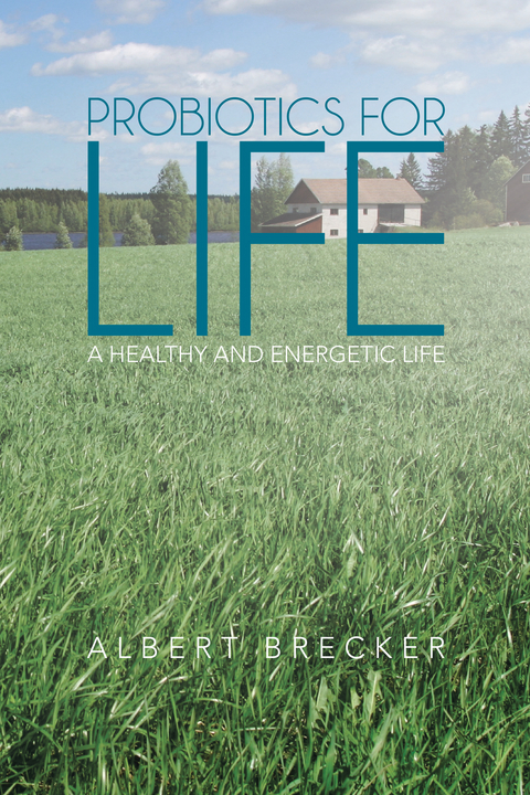 Probiotics for Life - Albert Brecker