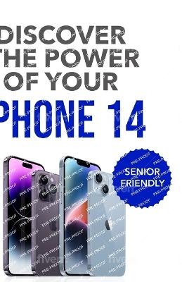 Discover the Power of your iPhone 14 - Ron Behrman