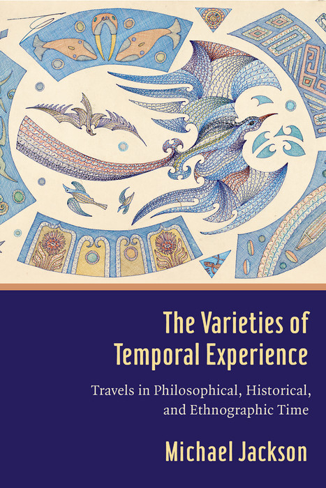 The Varieties of Temporal Experience - Michael D. Jackson
