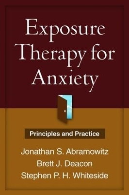 Exposure Therapy for Anxiety, First Edition - Jonathan S. Abramowitz, Brett J. Deacon, Stephen P. H. Whiteside
