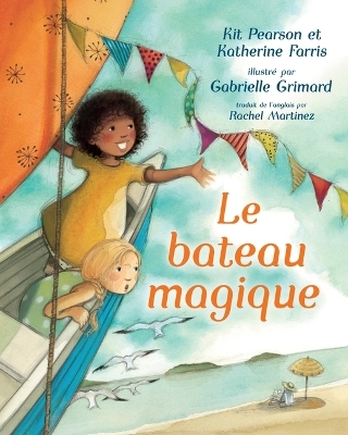 Le Bateau Magique - Kit Pearson, Katherine Farris