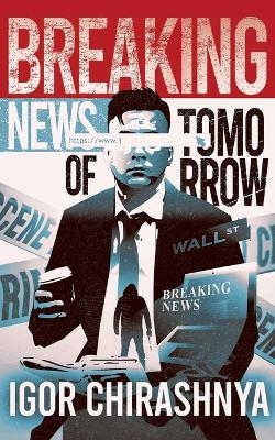 Breaking News of Tomorrow - Igor Chirashnya