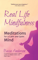 Real Life Mindfulness - Elise Marie Collins, Becca Anderson