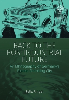 Back to the Postindustrial Future - Felix Ringel