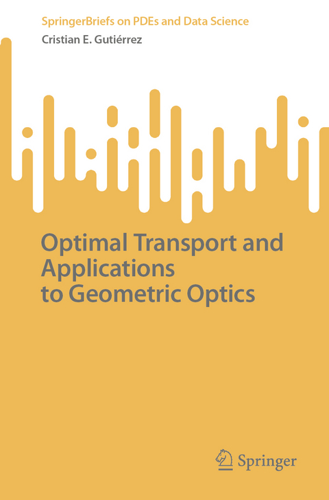 Optimal Transport and Applications to Geometric Optics - Cristian E. Gutiérrez