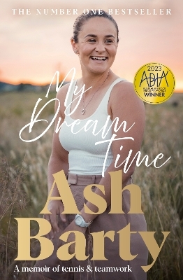 My Dream Time: The #1 bestselling memoir from global tennis superstar Ash Barty - Ash Barty