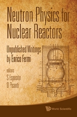 Neutron Physics For Nuclear Reactors: Unpublished Writings By Enrico Fermi - 